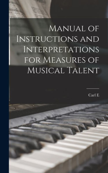Manual Of Instructions And Interpretations For Measures Of Musical Talent