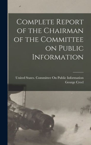 Complete Report Of The Chairman Of The Committee On Public Information