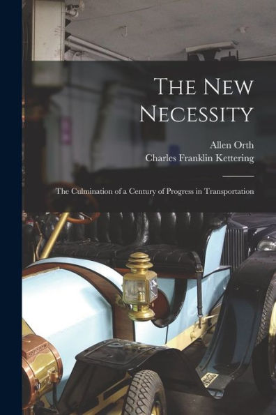 The New Necessity; The Culmination Of A Century Of Progress In Transportation