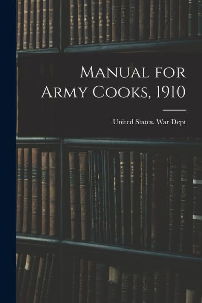 Manual For Army Cooks, 1910