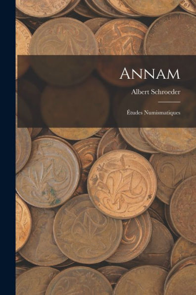 Annam: Études Numismatiques (French Edition)