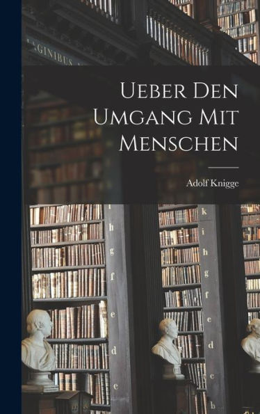 Ueber Den Umgang Mit Menschen (German Edition)