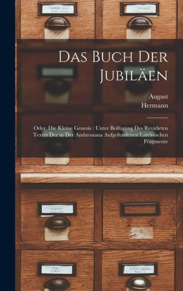 Das Buch Der Jubiläen: Oder, Die Kleine Genesis: Unter Beifügung Des Revidirten Textes Der In Der Ambrosiana Aufgefundenen Lateinischen Fragmente (German Edition)