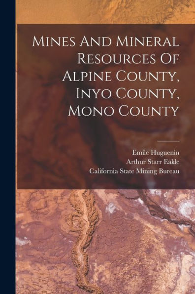 Mines And Mineral Resources Of Alpine County, Inyo County, Mono County