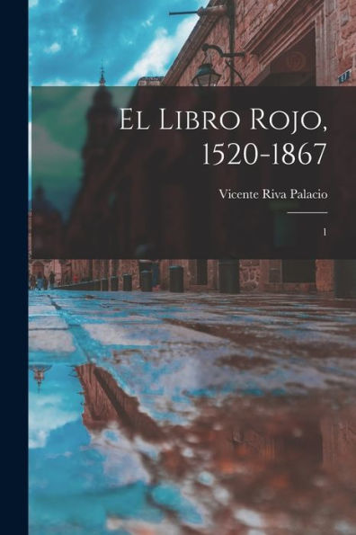 El Libro Rojo, 1520-1867: 1 (Spanish Edition)