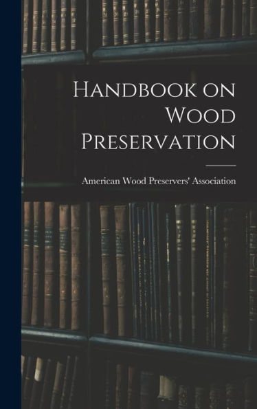 Handbook On Wood Preservation