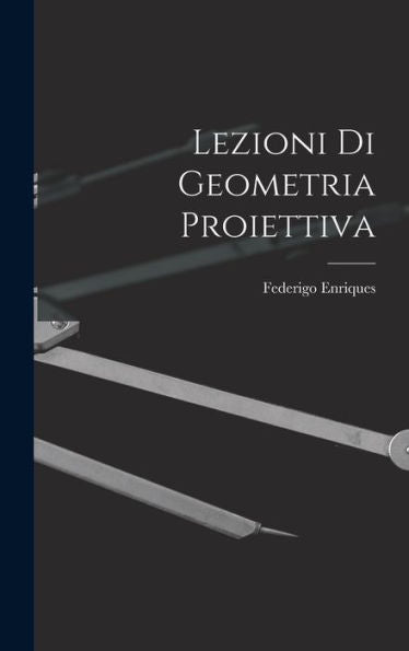 Lezioni Di Geometria Proiettiva
