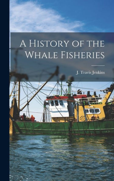 A History Of The Whale Fisheries