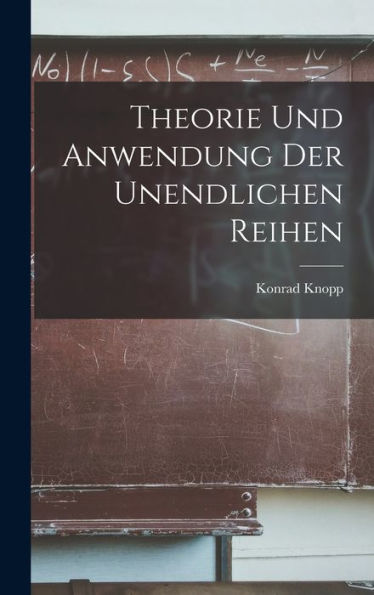 Theorie Und Anwendung Der Unendlichen Reihen (German Edition)
