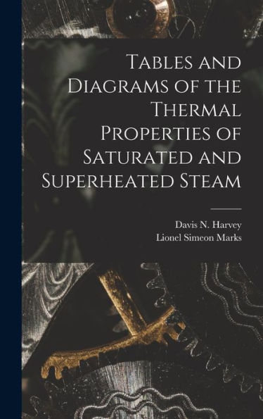 Tables And Diagrams Of The Thermal Properties Of Saturated And Superheated Steam