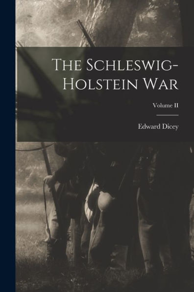 The Schleswig-Holstein War; Volume Ii