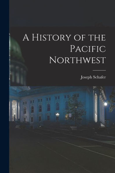 A History Of The Pacific Northwest