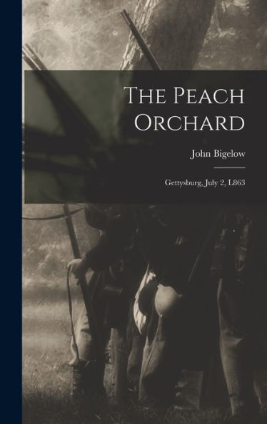 The Peach Orchard: Gettysburg, July 2, L863