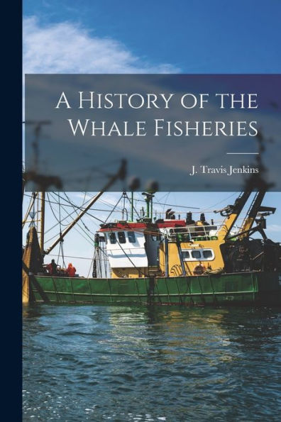 A History Of The Whale Fisheries