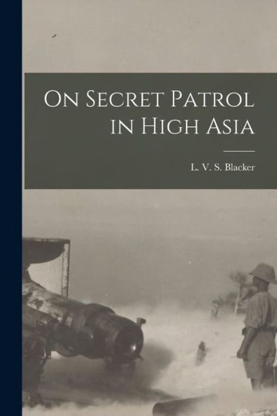 On Secret Patrol In High Asia