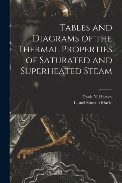 Tables And Diagrams Of The Thermal Properties Of Saturated And Superheated Steam