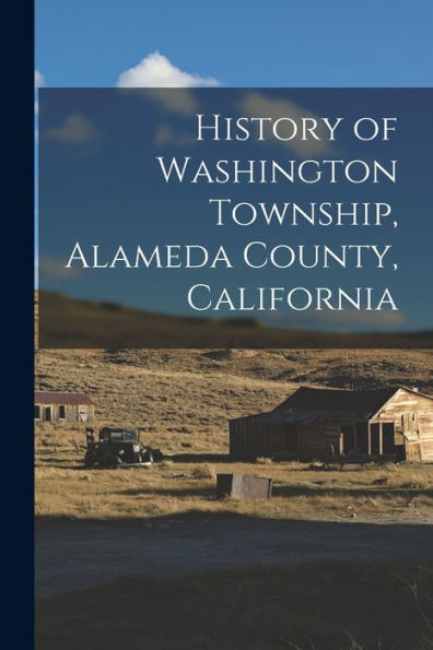 History Of Washington Township, Alameda County, California
