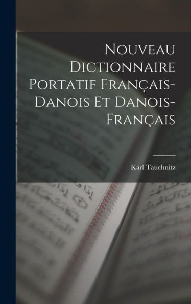 Nouveau Dictionnaire Portatif Français-Danois Et Danois-Français (French Edition)
