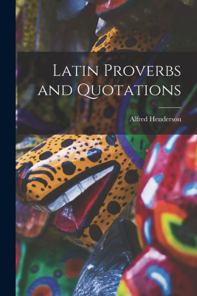 Latin Proverbs And Quotations