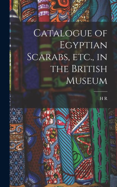 Catalogue Of Egyptian Scarabs, Etc., In The British Museum