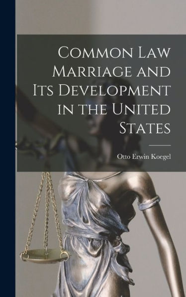 Common Law Marriage And Its Development In The United States