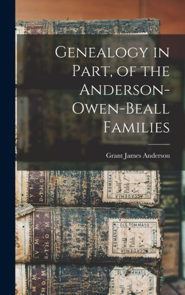 Genealogy In Part, Of The Anderson-Owen-Beall Families