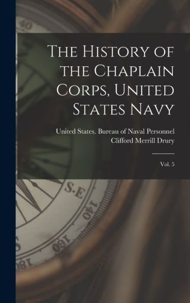 The History Of The Chaplain Corps, United States Navy: Vol. 5