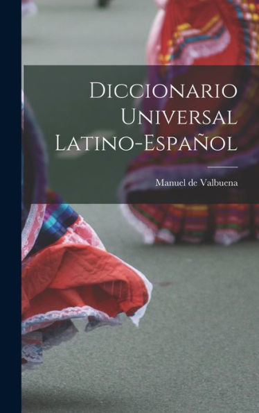 Diccionario Universal Latino-Español (Spanish Edition)