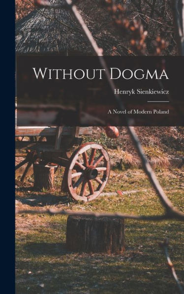 Without Dogma: A Novel Of Modern Poland