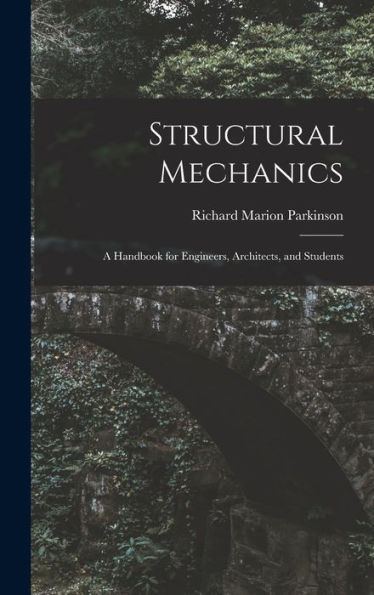 Structural Mechanics: A Handbook For Engineers, Architects, And Students