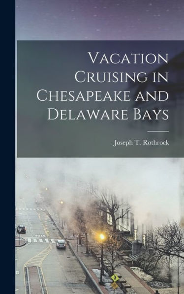 Vacation Cruising In Chesapeake And Delaware Bays