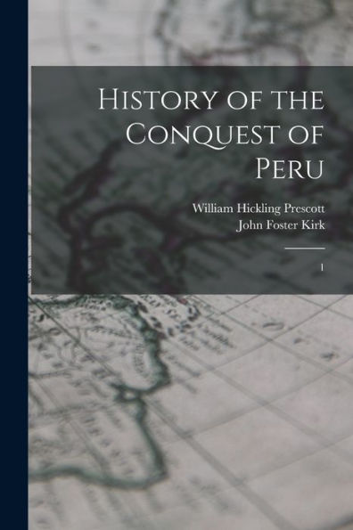 History Of The Conquest Of Peru: 1