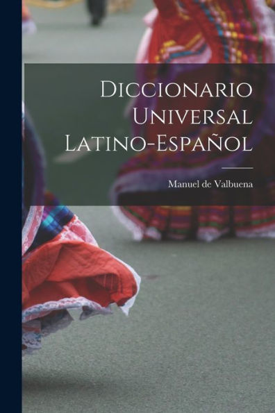 Diccionario Universal Latino-Español (Spanish Edition)