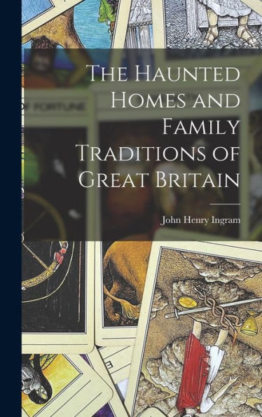 The Haunted Homes And Family Traditions Of Great Britain