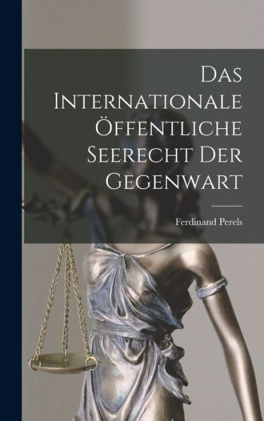 Das Internationale Öffentliche Seerecht Der Gegenwart