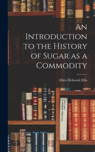 An Introduction To The History Of Sugar As A Commodity