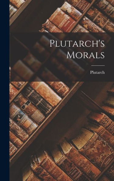 Plutarch'S Morals