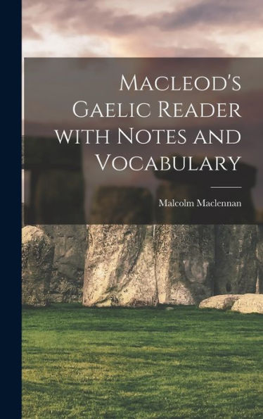 Macleod'S Gaelic Reader With Notes And Vocabulary (Scots Gaelic Edition)