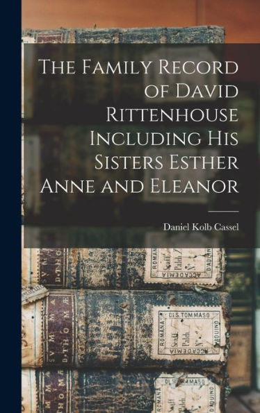 The Family Record Of David Rittenhouse Including His Sisters Esther Anne And Eleanor