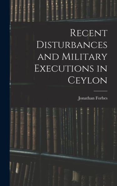 Recent Disturbances And Military Executions In Ceylon