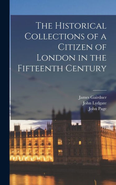 The Historical Collections Of A Citizen Of London In The Fifteenth Century