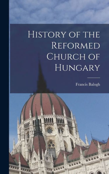 History Of The Reformed Church Of Hungary