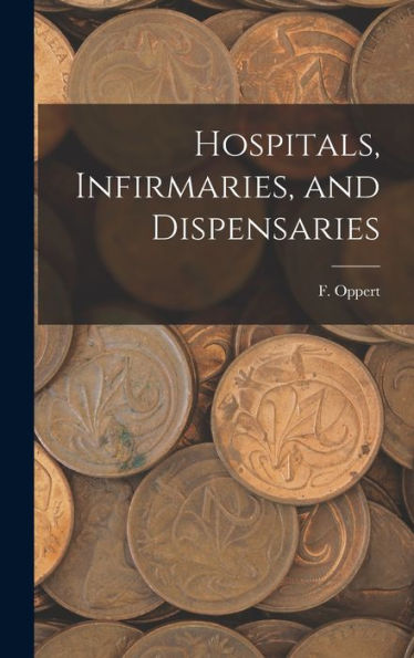 Hospitals, Infirmaries, And Dispensaries