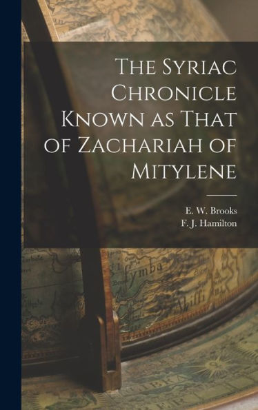 The Syriac Chronicle Known As That Of Zachariah Of Mitylene