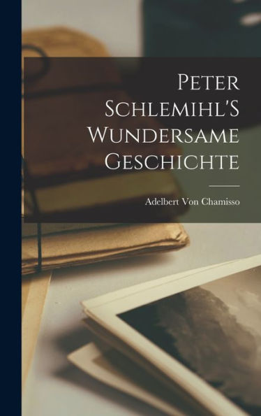 Peter Schlemihl'S Wundersame Geschichte (German Edition)