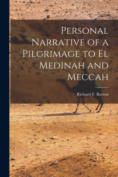 Personal Narrative Of A Pilgrimage To El Medinah And Meccah