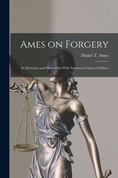 Ames On Forgery: Its Detection And Illustration With Numerous Causes Célèbres