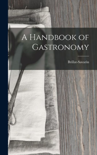 A Handbook Of Gastronomy