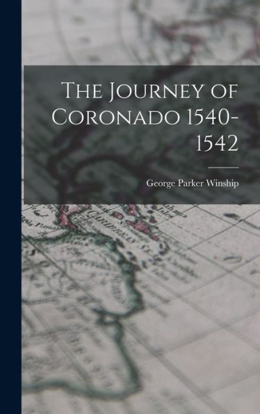 The Journey Of Coronado 1540-1542
