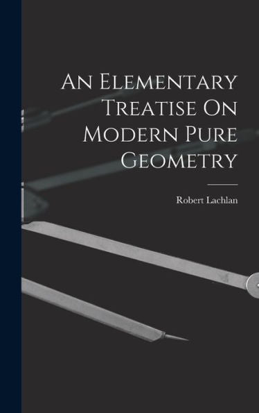 An Elementary Treatise On Modern Pure Geometry